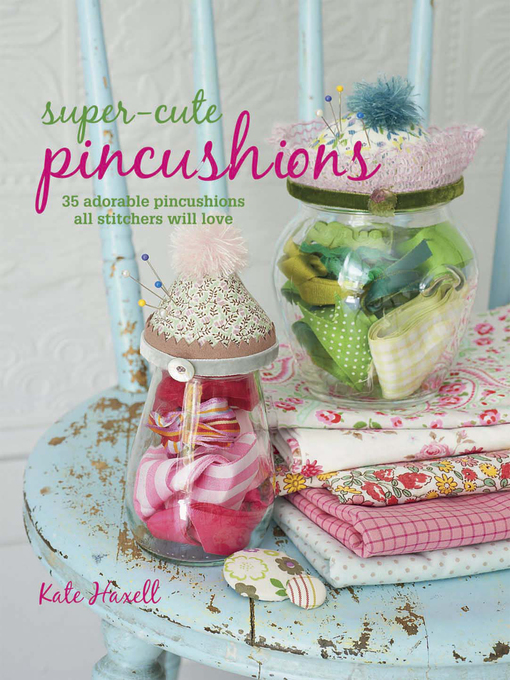 Title details for Super-cute Pincushions by Kate Haxell - Available